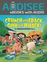 Crunch and Crack, Oink Whack!: An Onomatopoeia Story