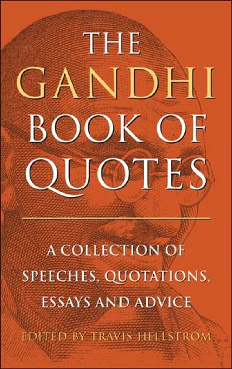 The Gandhi Book of Quotes: A Collection Speeches, Quotations, Essays and Advice