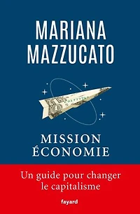 Mission économie: un guide pour changer le capitalisme