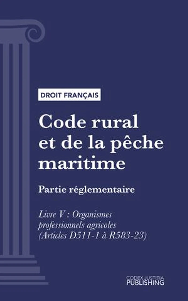 Code rural et de la pêche maritime: Partie réglementaire - Livre V : Organismes professionnels agricoles (droit français)