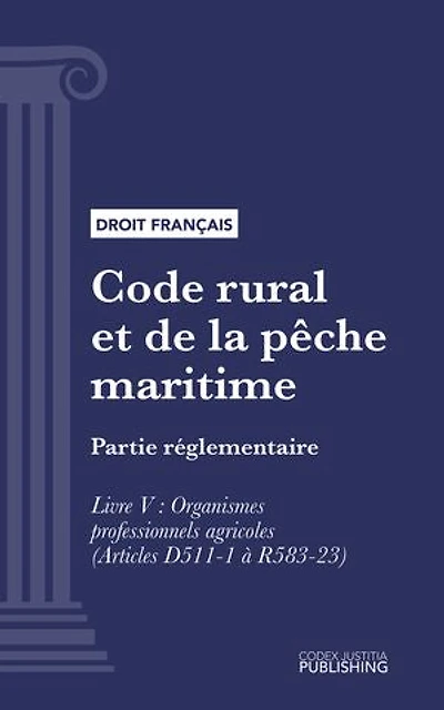 Code rural et de la pêche maritime: Partie réglementaire - Livre V : Organismes professionnels agricoles (droit français)