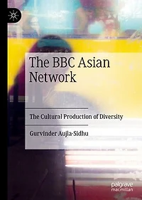 The BBC Asian Network: Cultural Production of Diversity