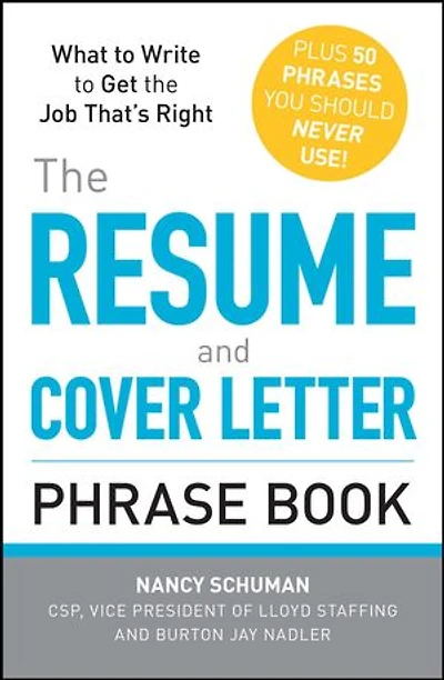 the Resume and Cover Letter Phrase Book: What to Write Get Job That's Right