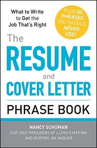 the Resume and Cover Letter Phrase Book: What to Write Get Job That's Right