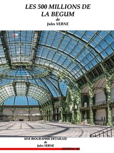 Les 500 millions de la Bégum: biographie détaillée de Jules VERNE