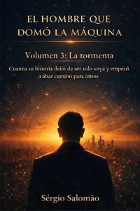 El Hombre Que Domó la Máquina - Volumen 3: El legado