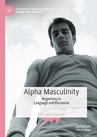 Alpha Masculinity: Hegemony Language And Discourse