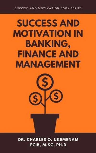 Success And Motivation In Banking, Finance And Management