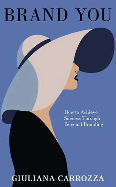 Brand You: How to Achieve Success through Personal Branding