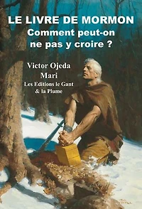 Le livre de Mormon Comment peut-on ne pas y croire ?
