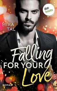 Falling For Your Love: Roman - Die Passion-Trilogie: Band 3
