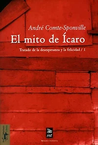 El mito de Ícaro: Tratado de la desesperanza y de la felicidad/1