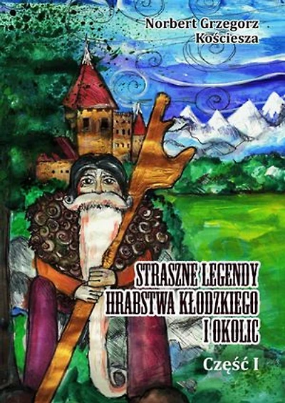 Straszne Legendy Hrabstwa Kłodzkiego i okolic