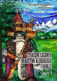 Straszne Legendy Hrabstwa Kłodzkiego i okolic