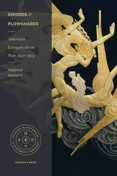 Swords and Plowshares: American Evangelicals on War, 1937-1973