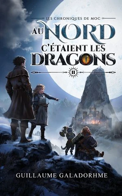 Les chroniques de Moc (Tome 2) - Au Nord, c'étaient les dragons