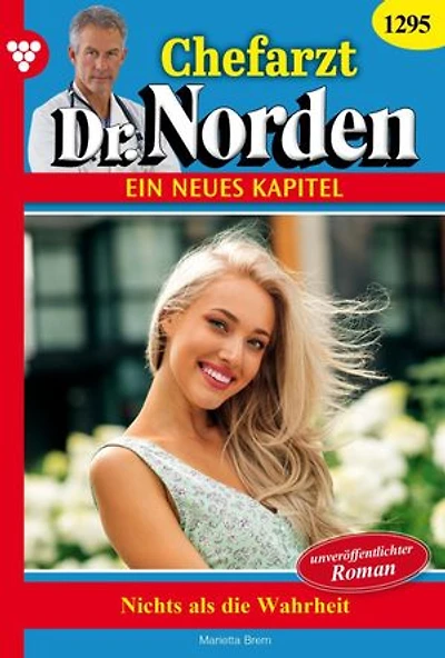 Nichts als die Wahrheit: Chefarzt Dr. Norden 1295 – Arztroman