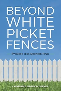 Beyond White Picket Fences: Evolution of an American Town