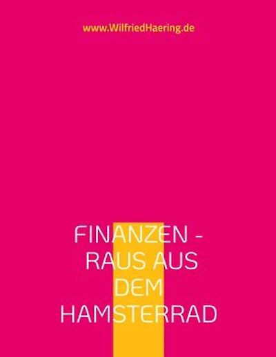 Finanzen - Raus aus dem Hamsterrad: Wie Psychologie, Geld und Unternehmertum dein Leben verändert