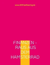Finanzen - Raus aus dem Hamsterrad: Wie Psychologie, Geld und Unternehmertum dein Leben verändert