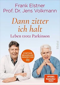 »Dann zitter ich halt« – Leben trotz Parkinson: Symptome - Behandlung - Perspektiven