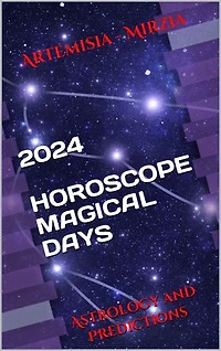 2024 HOROSCOPE MAGICAL DAYS: Astrology and Predictions