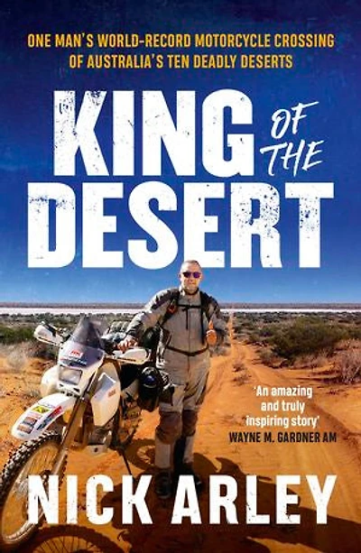 King of the Desert: One man's world-record motorcycle crossing Australia's ten deadly deserts