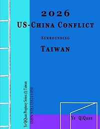 2026 US-China Conflict surrounding Taiwan: Ye QiQuan Prophecy Series, #1