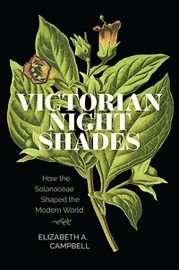 Victorian Nightshades: How the Solanaceae Shaped Modern World