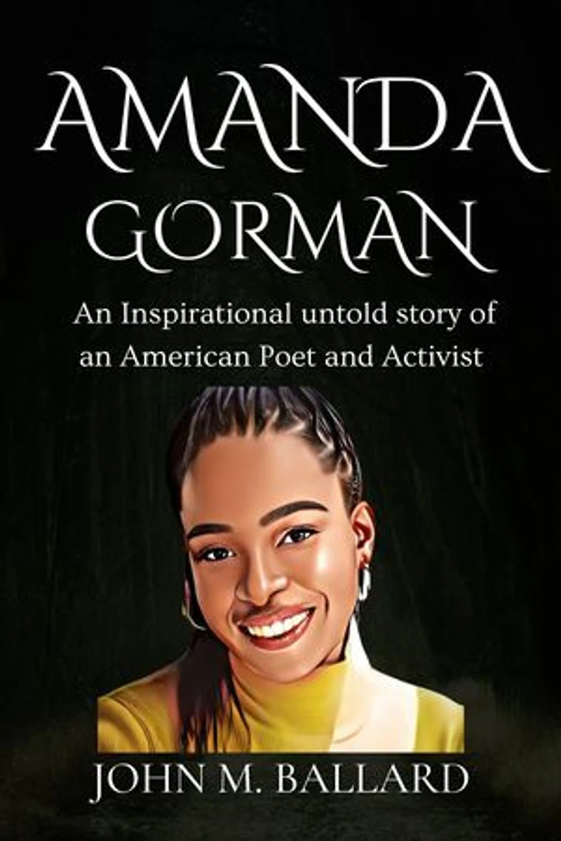 Amanda Gorman: An Inspirational untold story of an American Poet and Activist