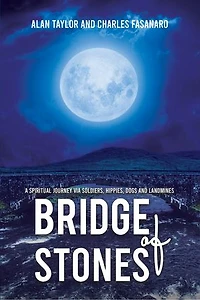 Bridge of Stones: A Spiritual Journey via Soldiers, Hippies, Dogs and Landmines