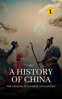 The Origins of Chinese Civilization: A History of China: A History of China, #1