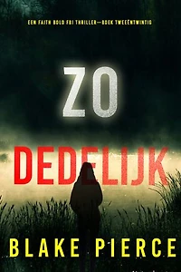 Zo Dodelijk (Een Faith Bold FBI Thriller—Boek Tweeëntwintig)