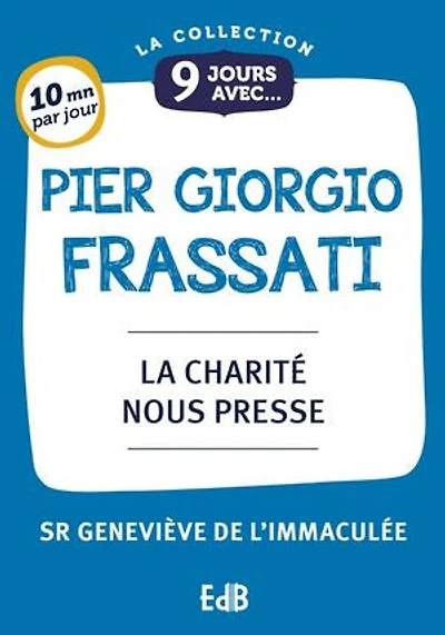 9 jours avec Pier Giorgio Frassati: La charité nous presse
