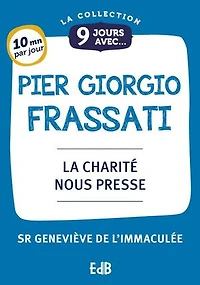 9 jours avec Pier Giorgio Frassati: La charité nous presse