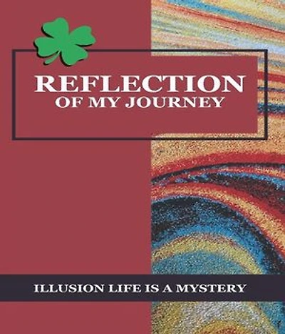 Reflection Of My Journey: Illusion Life Is A Mystery