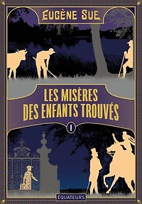 Les misères des enfants trouvés ou mémoires d'un valet de chambre, Vol. 1