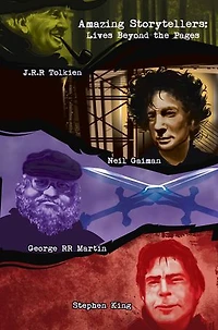 Amazing Storytellers: J.R.R Tolkien, George RR Martin, Neil Gaiman & Stephen King