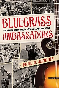 Bluegrass Ambassadors: The Mclain Family Band Appalachia And World