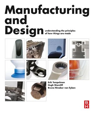 Manufacturing: Design, Science and Engineering of How Things are Made