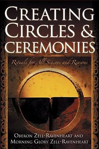 Creating Circles and Ceremonies: Pagan Rituals for All Seasons Reasons (Including the Wheel of Year, Handfastings, Blessings, Consecrations)