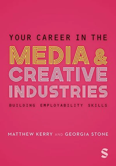 Your Career in the Media & Creative Industries: Building Employability Skills
