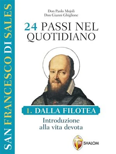 24 passi nel quotidiano. Dalla Filotea, introduzione alla vita devota. I volume