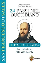 24 passi nel quotidiano. Dalla Filotea, introduzione alla vita devota. I volume