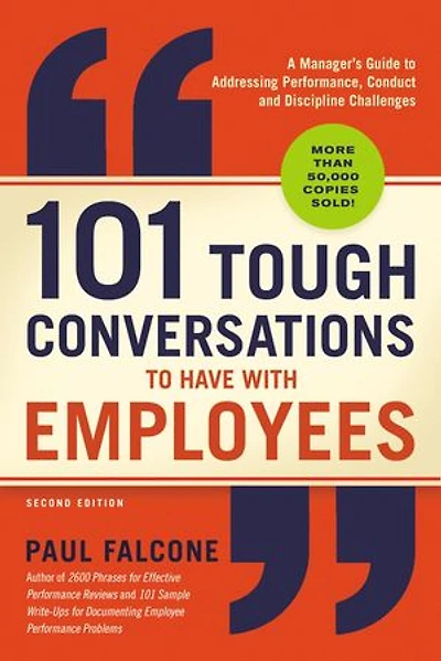 101 Tough Conversations to Have with Employees: A Manager's Guide Addressing Performance, Conduct, and Discipline Challenges