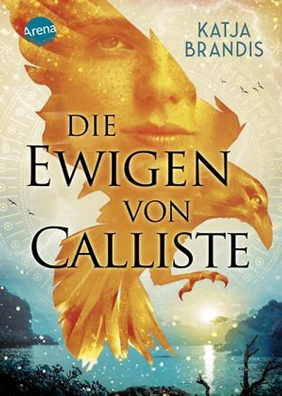 Die Ewigen von Calliste: Mystische und bildgewaltige Fantasy rund um eine Felseninsel voller dramatischer Geheimnisse von Bestsellerautorin Katja Brandis