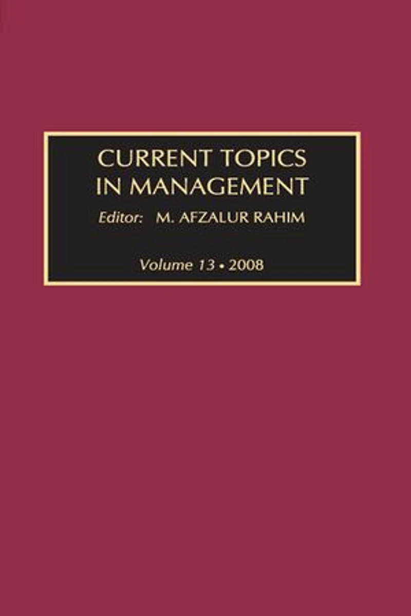 Current Topics Management: Volume 13, Global Perspectives on Strategy, Behavior, and Performance
