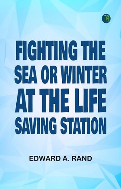 Fighting the Sea; Or, Winter at the Life-Saving Station