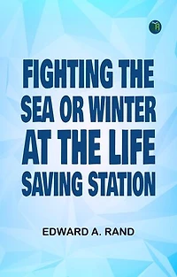 Fighting the Sea; Or, Winter at the Life-Saving Station