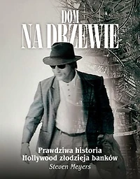 Dom na drzewie: Prawdziwa historia Hollywood złodzieja banków